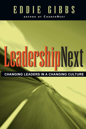 LeadershipNext: Changing Leaders in a Changing Culture,Used