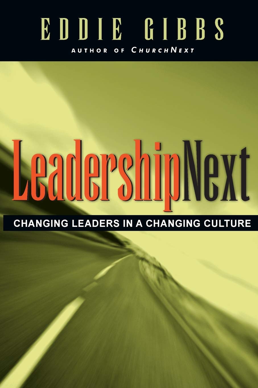 LeadershipNext: Changing Leaders in a Changing Culture,Used