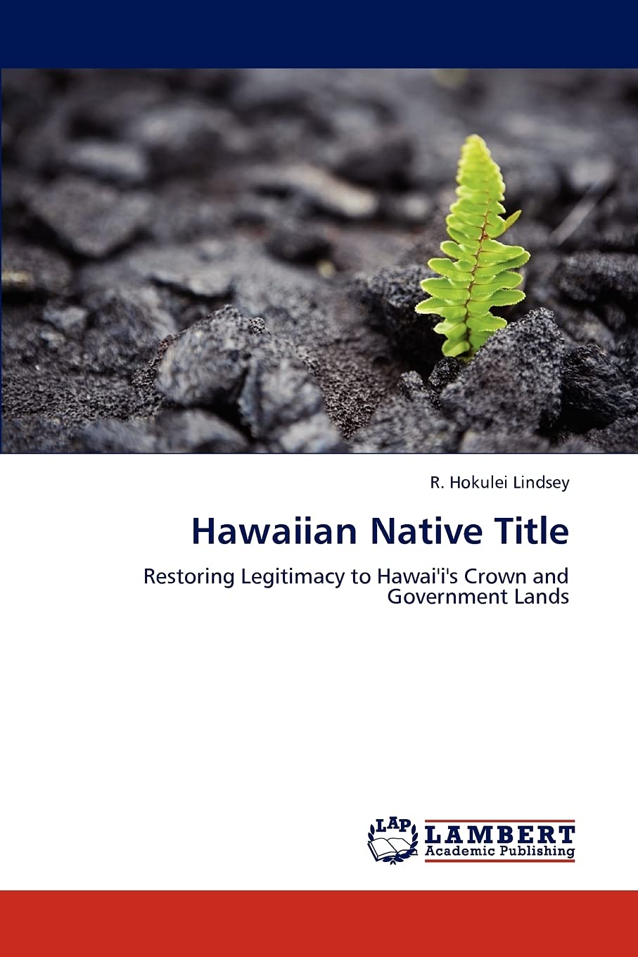 Hawaiian Native Title: Restoring Legitimacy to Hawai'i's Crown and Government Lands,Used