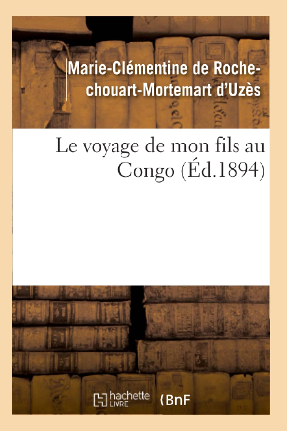 Le Voyage de Mon Fils Au Congo (d.1894) (Histoire) (French Edition),Used