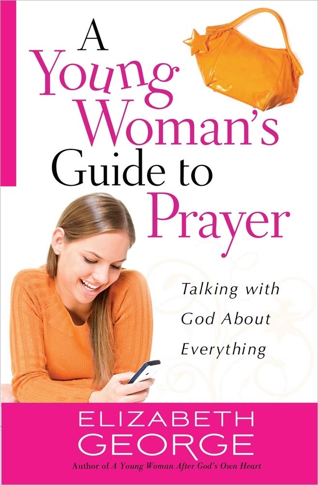 A Young Woman's Guide to Prayer: Talking with God About Everything,New