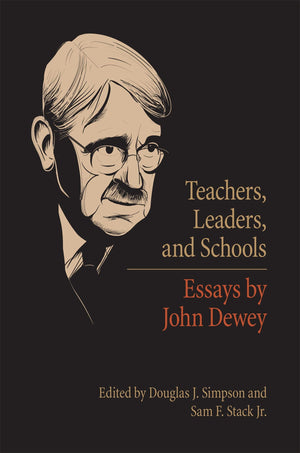Teachers, Leaders, And Schools: Essays By John Dewey