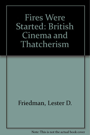 Fires Were Started: British Cinema and Thatcherism,Used
