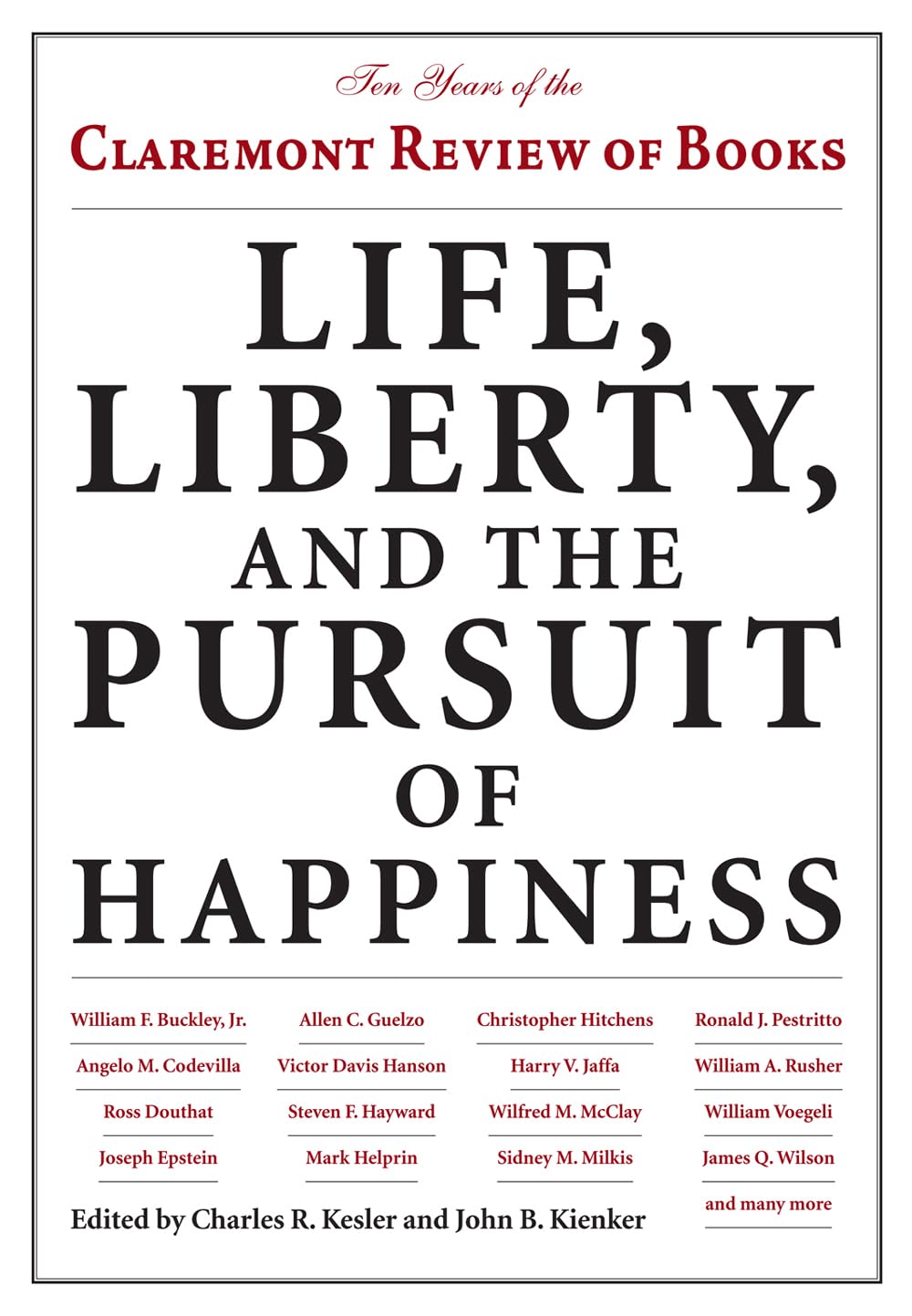 Life, Liberty, and the Pursuit of Happiness: Ten Years of the Claremont Review of Books,Used