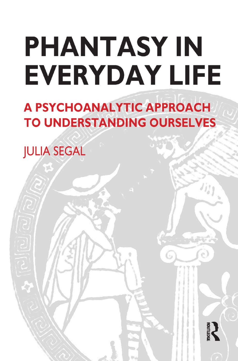 Phantasy in Everyday Life: A Psychoanalytic Approach to Understanding Ourselves (Maresfield Library),Used