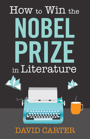 How to Win the Nobel Prize in Literature,New