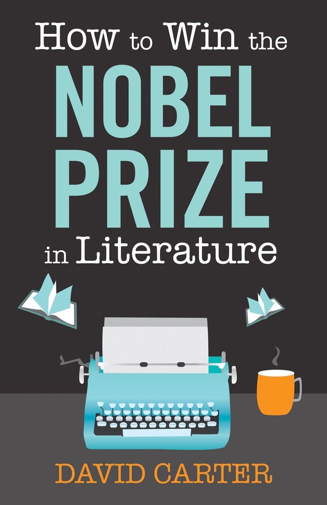 How to Win the Nobel Prize in Literature,New