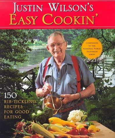 Justin Wilson'S Easy Cookin': 150 Ribtickling Recipes For Good Eating (Pbs Series),New
