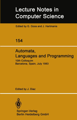 Automata, Languages and Programming: 10th Colloquium Barcelona, Spain, July 1822, 1983 (Lecture Notes in Computer Science, 154),Used
