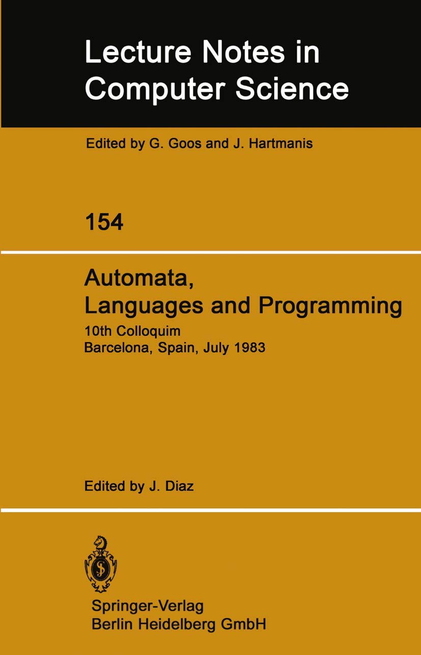 Automata, Languages and Programming: 10th Colloquium Barcelona, Spain, July 1822, 1983 (Lecture Notes in Computer Science, 154),Used