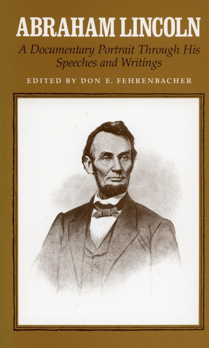 Abraham Lincoln: A Documentary Portrait Through His Speeches And Writings,Used