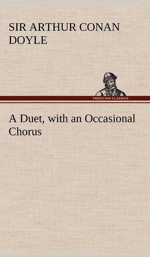 A Duet, with an Occasional Chorus,Used