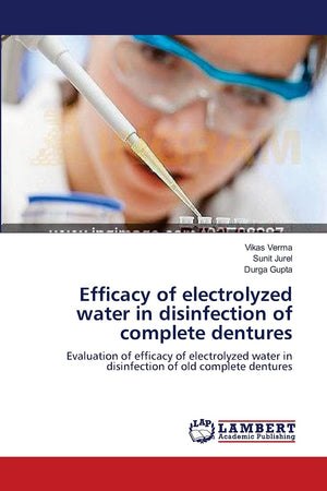 Efficacy of electrolyzed water in disinfection of complete dentures: Evaluation of efficacy of electrolyzed water in disinfectio,Used