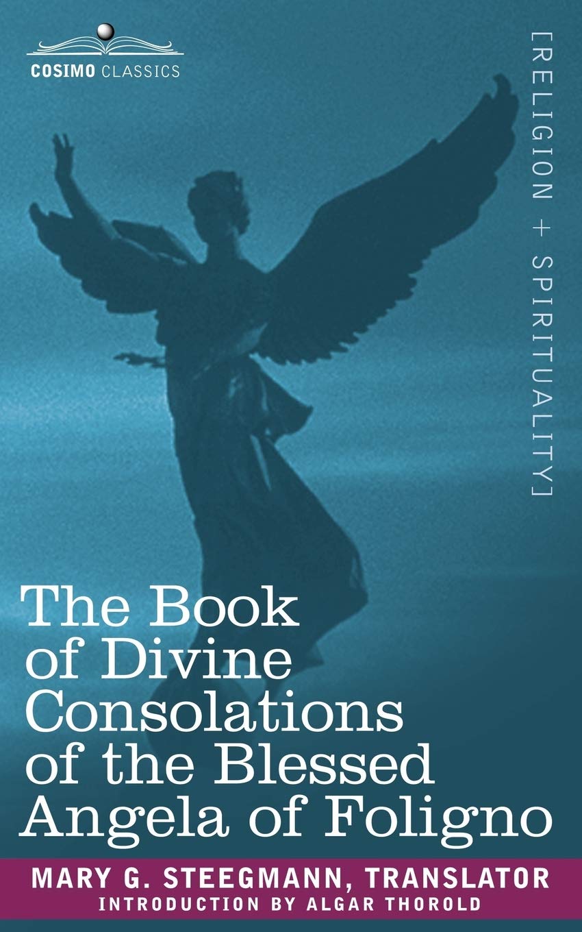 The Book Of Divine Consolations Of The Blessed Angela Of Foligno,New