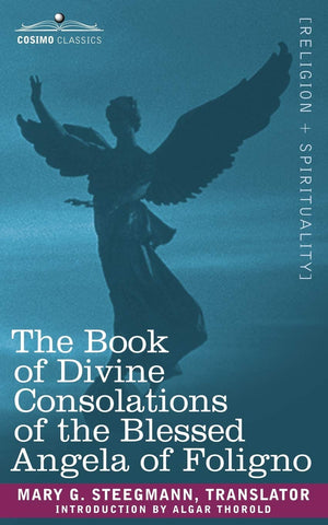 The Book Of Divine Consolations Of The Blessed Angela Of Foligno,Used