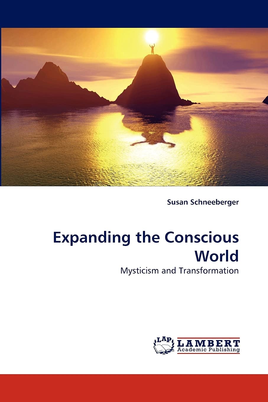 Expanding the Conscious World: Mysticism and Transformation,Used