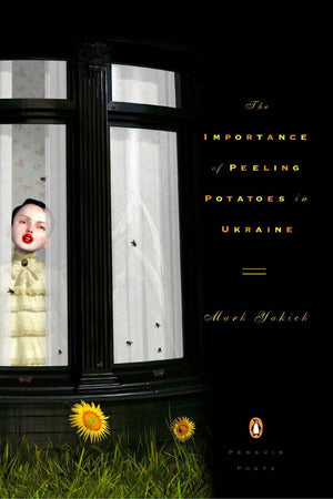 The Importance Of Peeling Potatoes In Ukraine (Penguin Poets),New