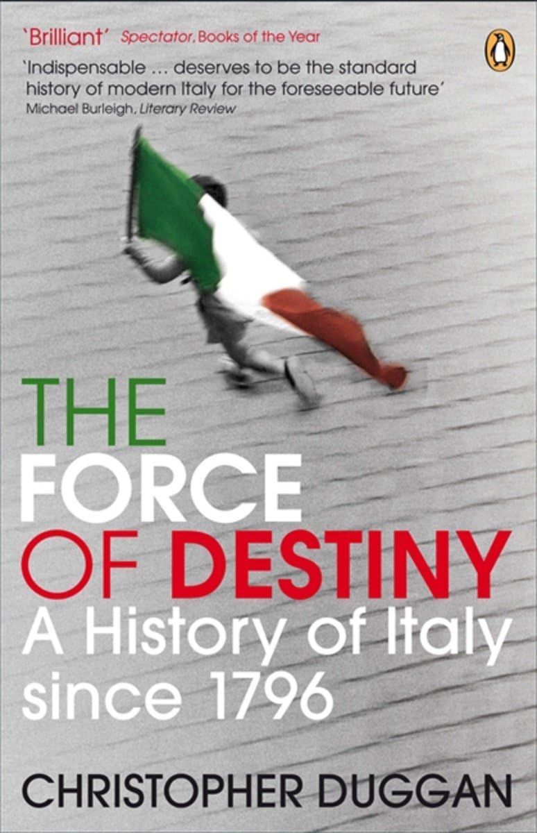The Force of Destiny: A History Of Italy Since 1796,New