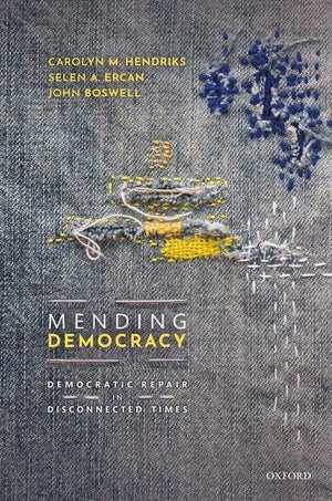Mending Democracy: Democratic Repair in Disconnected Times,Used