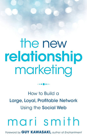 The New Relationship Marketing: How to Build a Large, Loyal, Profitable Network Using the Social Web,Used