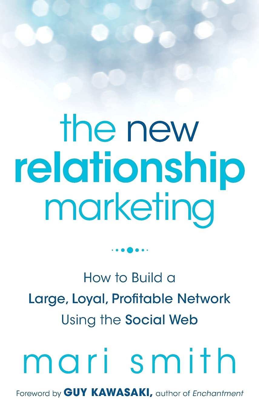 The New Relationship Marketing: How to Build a Large, Loyal, Profitable Network Using the Social Web,Used