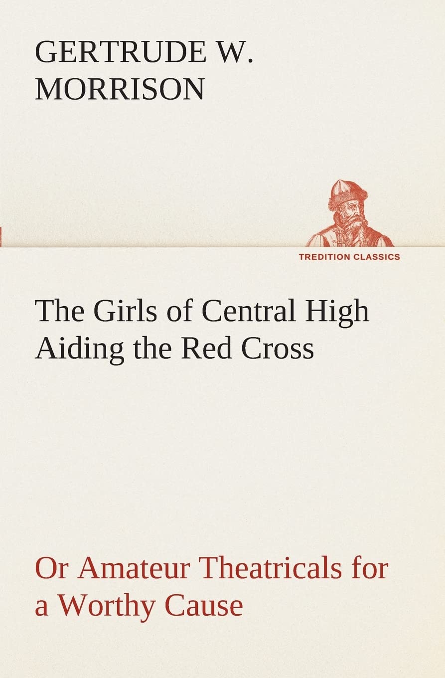 The Girls of Central High Aiding the Red Cross Or Amateur Theatricals for a Worthy Cause,Used