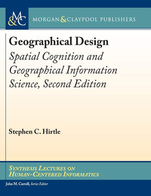 Geographical Design: Spatial Cognition and Geographical Information Science, Second Edition (Synthesis Lectures on Humancentere,Used