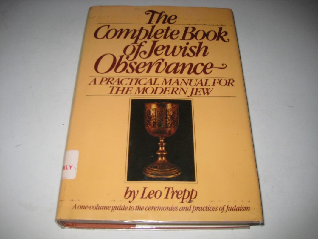 The Complete Book of Jewish Observance: A OneVolume Guide to the Ceremonies and Practices of Judaism,Used