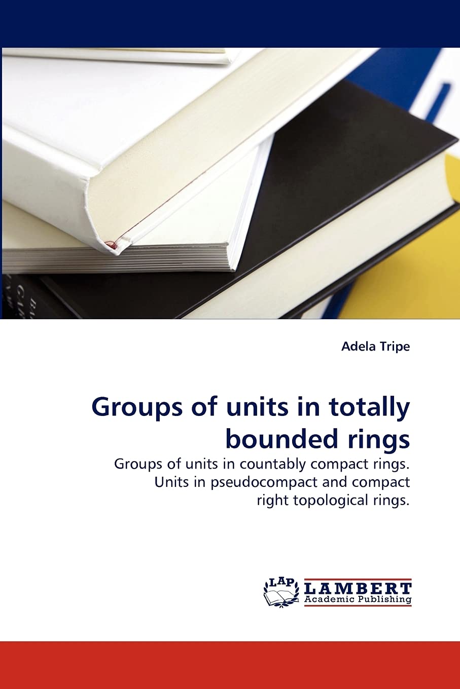 Groups of units in totally bounded rings: Groups of units in countably compact rings. Units in pseudocompact and compact right t,Used