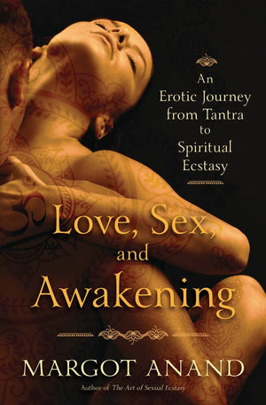 Love, Sex, and Awakening: An Erotic Journey from Tantra to Spiritual Ecstasy,Used