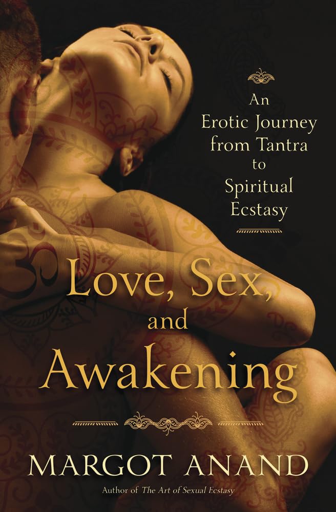 Love, Sex, and Awakening: An Erotic Journey from Tantra to Spiritual Ecstasy,Used