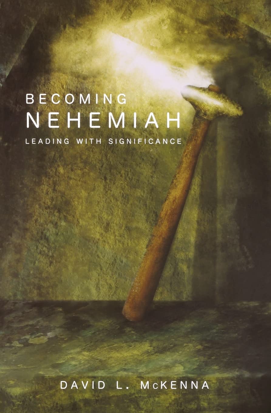 Becoming Nehemiah: Leading with Significance,Used