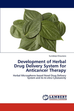 Development of Herbal Drug Delivery System for Anticancer Therapy: Herbal Microspheres based Novel Drug Delivery System and its ,Used