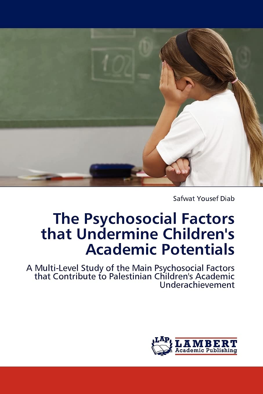 The Psychosocial Factors that Undermine Children's Academic Potentials: A MultiLevel Study of the Main Psychosocial Factors tha,Used