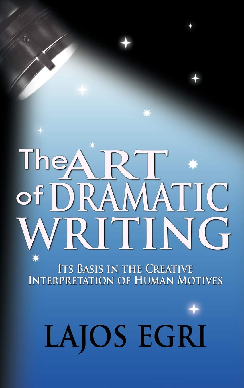The Art Of Dramatic Writing: Its Basis In The Creative Interpretation Of Human Motives,Used