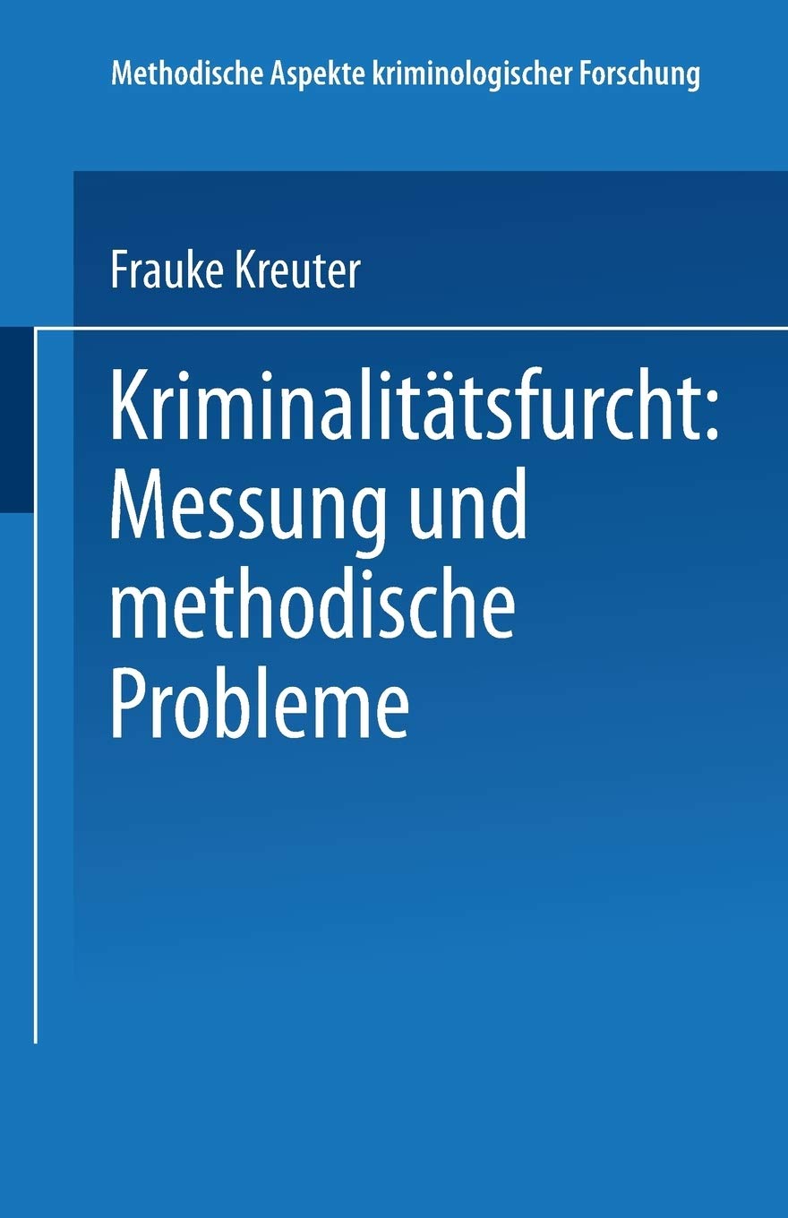 Kriminalittsfurcht: Messung und methodische Probleme (Methodische Aspekte kriminologischer Forschung, 1) (German Edition),Used
