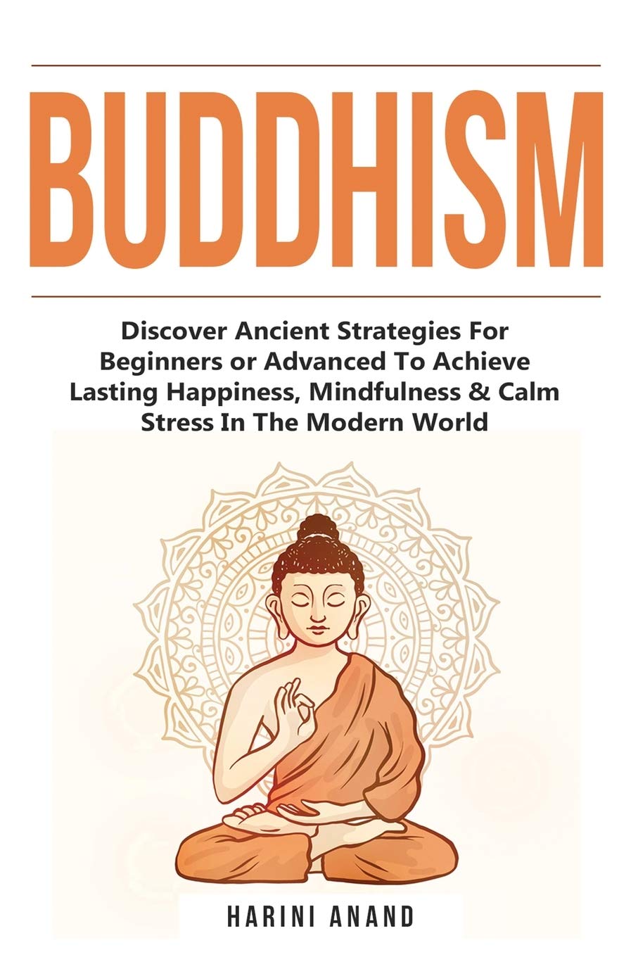 Buddhism: Discover Ancient Strategies For Beginners or Advanced To Achieve Lasting Happiness, Mindfulness & Calm Stress In The M,Used