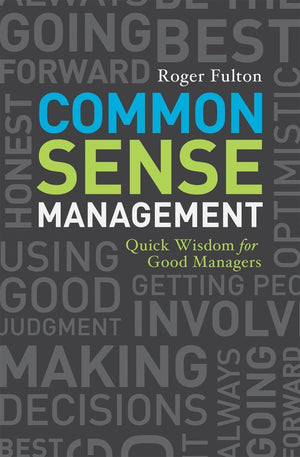 Common Sense Management: Quick Wisdoms for Good Managers,Used