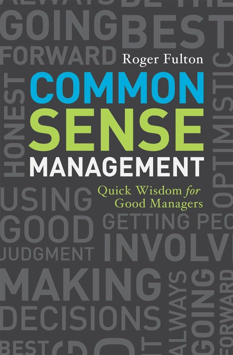 Common Sense Management: Quick Wisdoms for Good Managers,Used