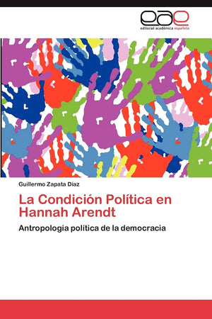 La Condicin Poltica en Hannah Arendt: Antropologa poltica de la democracia (Spanish Edition),Used