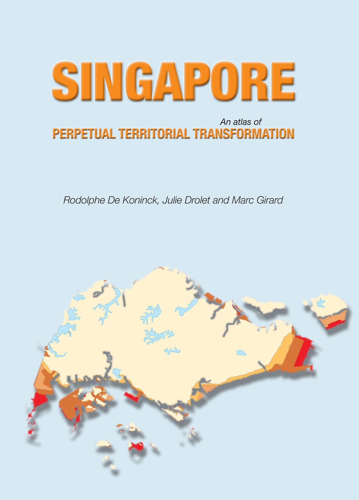 Singapore: An Atlas of Perpetual Territorial Transformation,Used