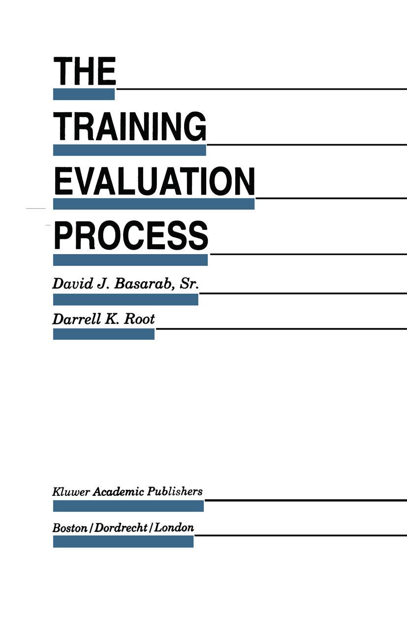 The Training Evaluation Process: A Practical Approach to Evaluating Corporate Training Programs (Evaluation in Education and Hum,Used