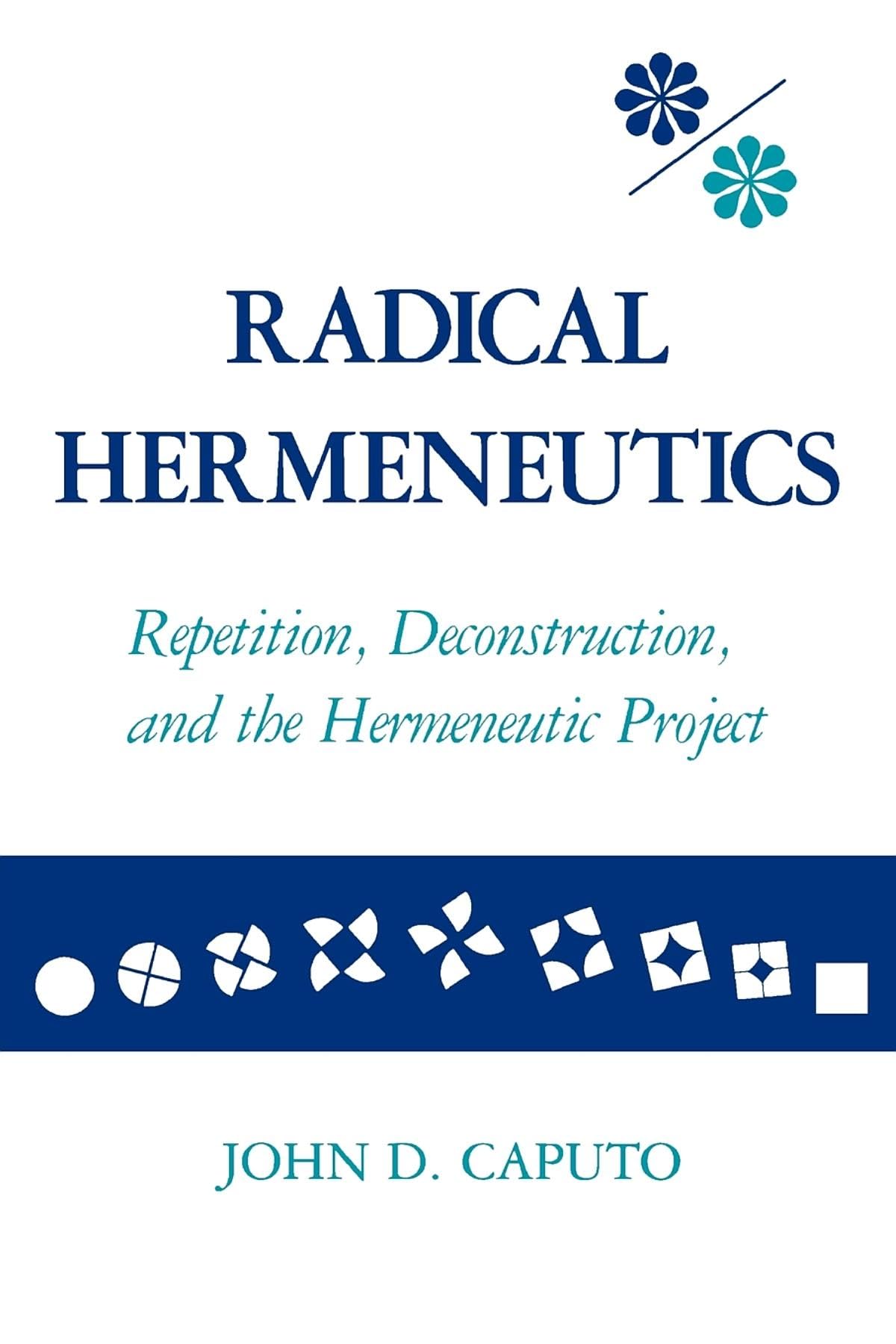Radical Hermeneutics: Repetition, Deconstruction, and the Hermeneutic Project (Studies in Phenomenology and Existential Philosop,New