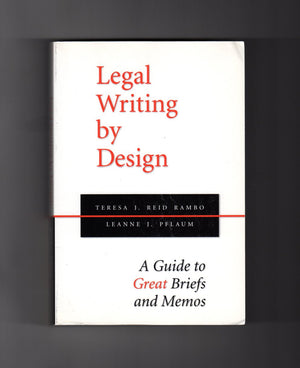 Legal Writing by Design: A Guide to Great Briefs and Memos - Carolina Academic Press