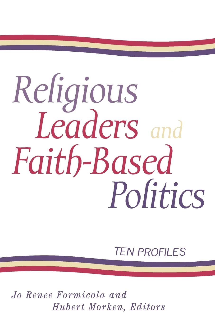 Religious Leaders And Faithbased Politics: Ten Profiles,Used
