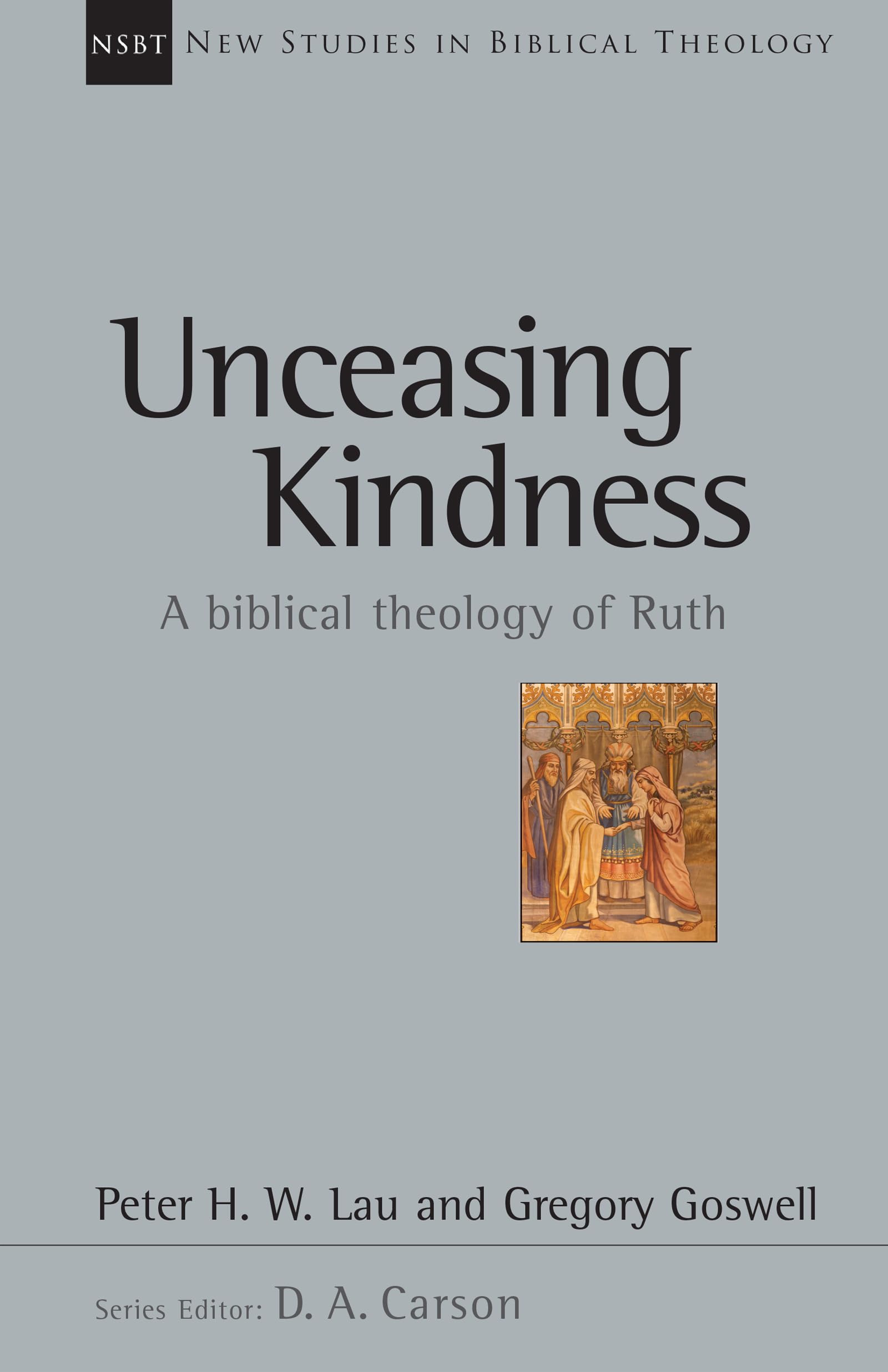 Unceasing Kindness: A Biblical Theology of Ruth (Volume 41) (New Studies in Biblical Theology),Used
