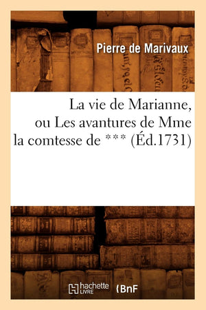 La Vie De Marianne, Ou Les Avantures De Mme La Comtesse De ***, (D.1731) (Litterature) (French Edition),New