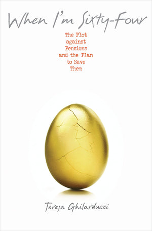 When I'M Sixtyfour: The Plot Against Pensions And The Plan To Save Them,Used