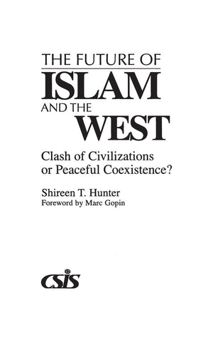 The Future of Islam and the West: Clash of Civilizations or Peaceful Coexistence?,Used