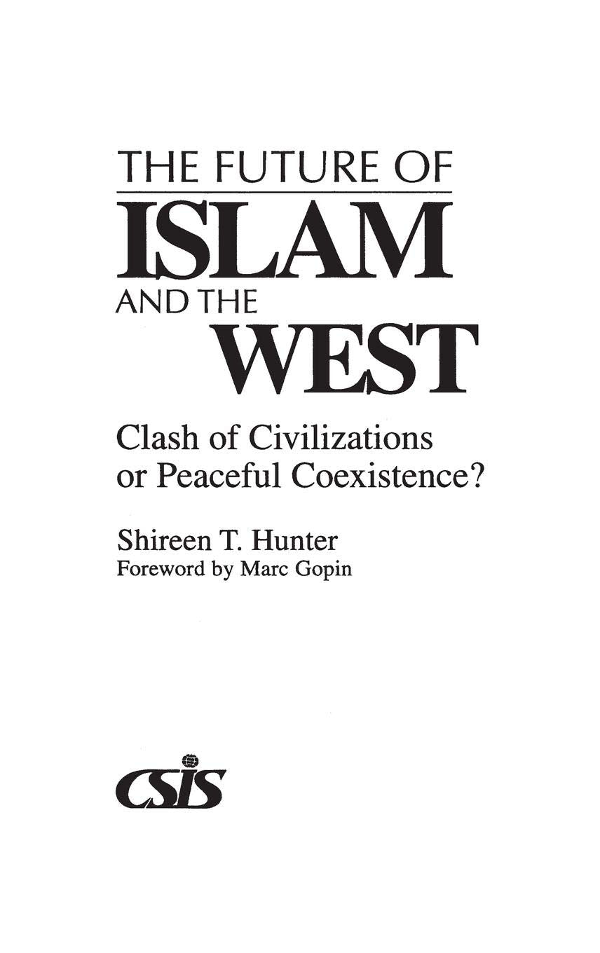 The Future of Islam and the West: Clash of Civilizations or Peaceful Coexistence?,Used